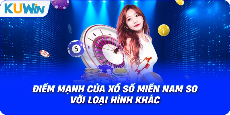điểm mạnh của xổ số miền nam so với loại hình khác