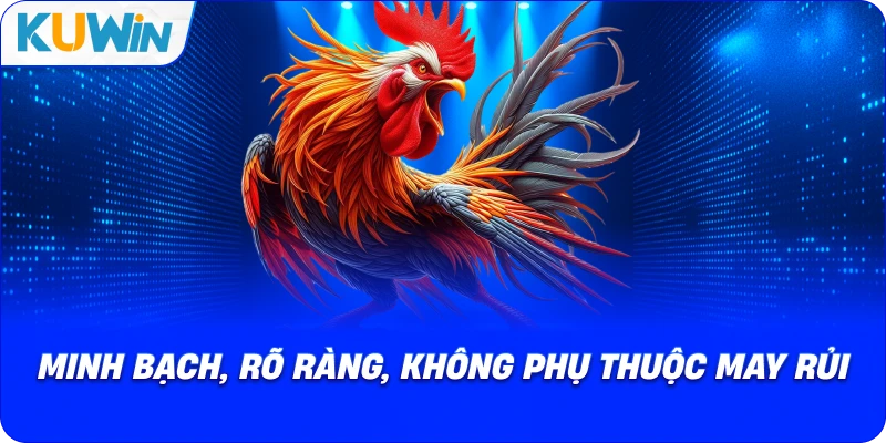 minh bạch, rõ ràng, không phụ thuộc may rủi