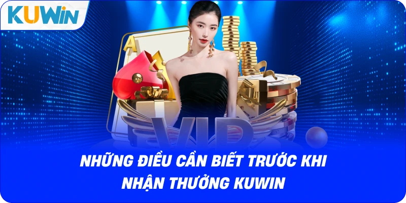 những điều cần biết trước khi nhận thưởng kuwin